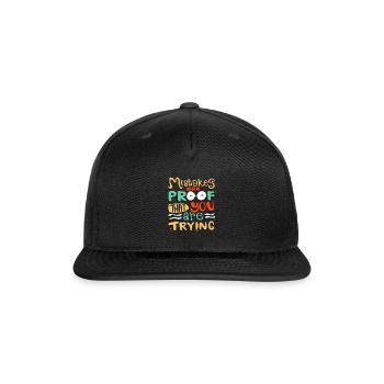 Mistakes are proof that you are trying - Snapback Baseball Cap - black - Front