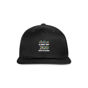Autism Is Proof That No Words - Snapback Baseball Cap - black - Front