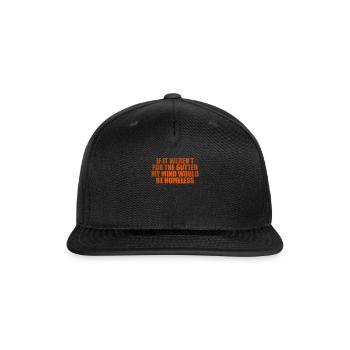 If it weren't for the gutter my mind would be home - Snapback Baseball Cap - black - Front