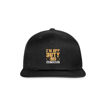 911 Dispatcher I'm Off Duty Save Yourself Police - Snapback Baseball Cap - black - Front