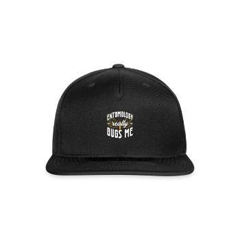 Entomology Really Bugs Me - Snapback Baseball Cap - black - Front