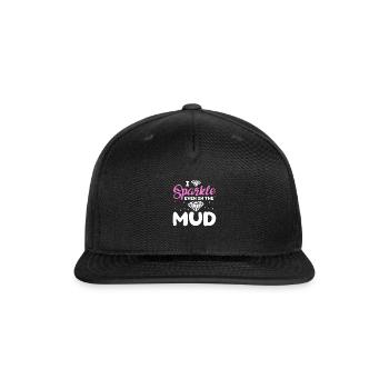 I Sparkle Even In The Mud, Mud Bogging - Snapback Baseball Cap - black - Front