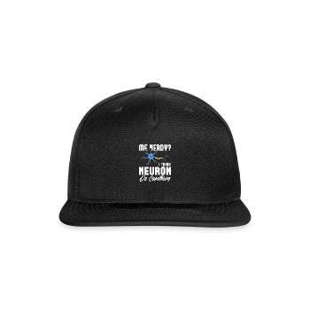 Me Nerdy? I Think Neuron Do Something Neuroscience - Snapback Baseball Cap - black - Front