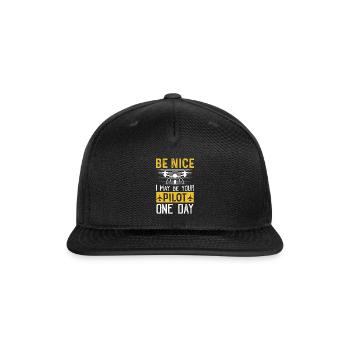 Be Nice I May Be Your Pilot One Day - Snapback Baseball Cap - black - Front