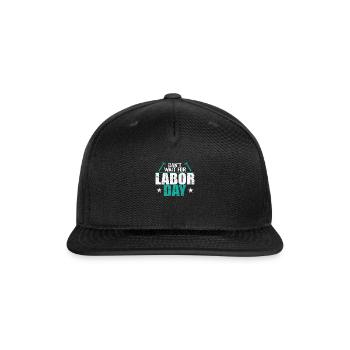 Can't wait for Labor Day - Snapback Baseball Cap - black - Front