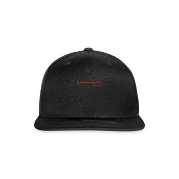 I don't have a piss fetish unless you do - Snapback Baseball Cap - black - Front