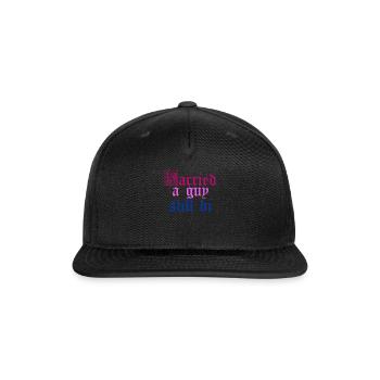Married a guy still bi - Snapback Baseball Cap - black - Front