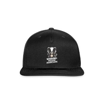 Warning: Passive Aggressive Badger Humor - Snapback Baseball Cap - black - Front