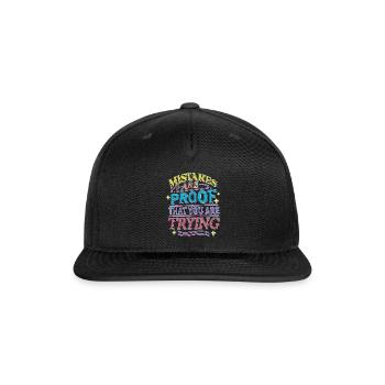 Mistakes are proof that you are trying - Snapback Baseball Cap - black - Front