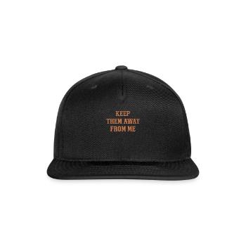 Keep them away from me - Snapback Baseball Cap - black - Front