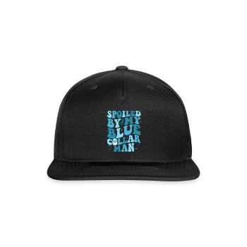Spoiled By My Blue Collar Man - Snapback Baseball Cap - black - Front