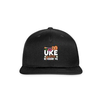Hawaiian Ukulele Uke Uke Gotta Be - Snapback Baseball Cap - black - Front