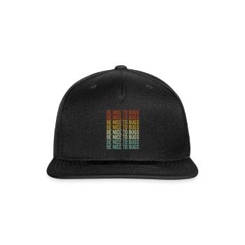 Be Nice To Bugs Entomologist Bugs Lover Bugs Colle - Snapback Baseball Cap - black - Front