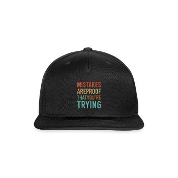 Mistakes are proof youre trying - Snapback Baseball Cap - black - Front