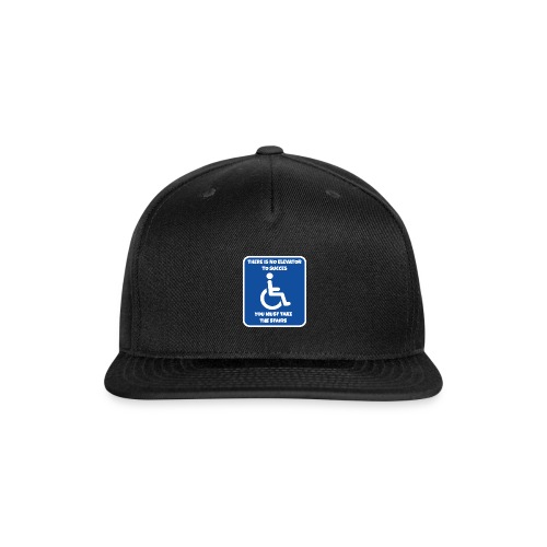 No elevator to succes. You must take the stairs * - Snapback Baseball Cap