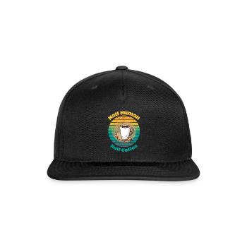 Half Human, Half Coffee, design for coffee lovers - Snapback Baseball Cap - black - Front