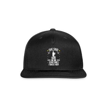 She Said Wine Or Me Sometimes I Miss Her - Snapback Baseball Cap - black - Front
