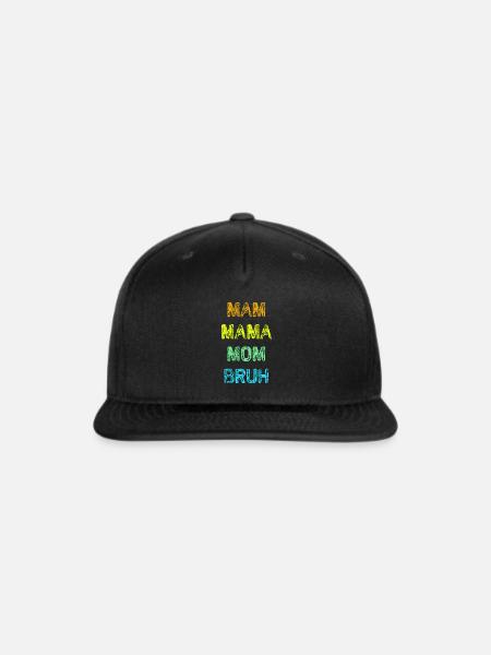Mothers Day Tshirt Mama Mommy Mom Broh Funny - Snapback Baseball Cap - black