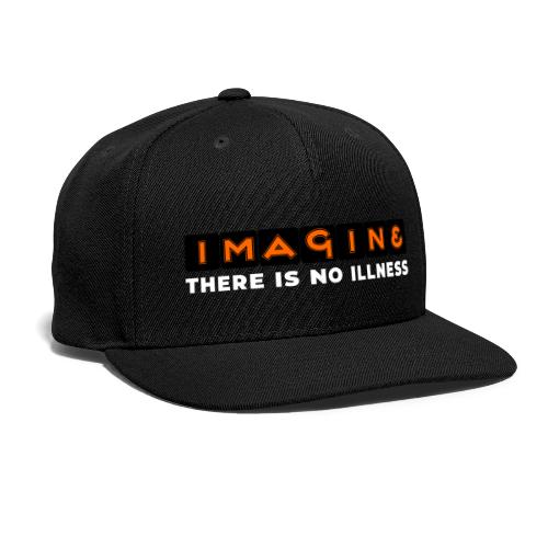 Imagine there is no illness - Snapback Baseball Cap
