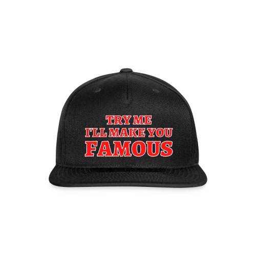 TRY ME I'LL MAKE YOU FAMOUS (Red and White) - Snapback Baseball Cap