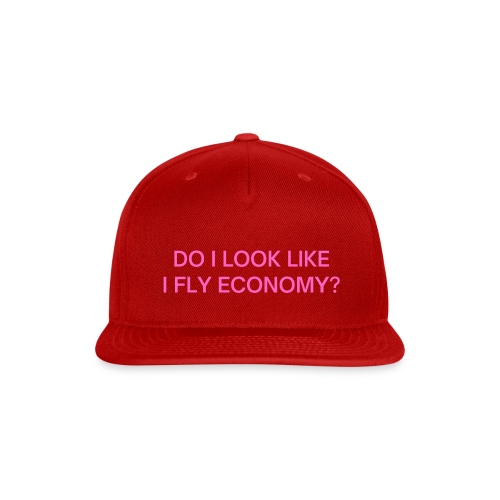 Do I Look Like I Fly Economy? (in pink letters) - Snapback Baseball Cap