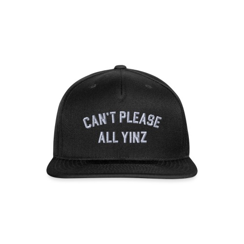 Can't Please All Yinz Embroidered Headwear - Snapback Baseball Cap