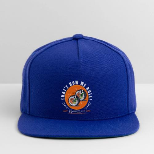 Thats how we roll! - Snapback Baseball Cap