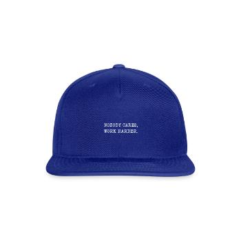 Nobody Cares Work Harder quotes - Snapback Baseball Cap - royal blue - Front