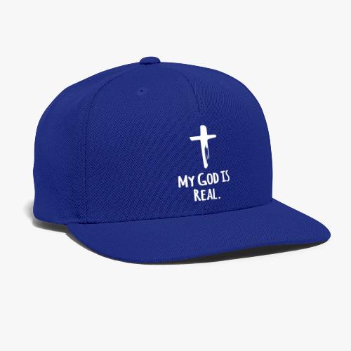 My god is real - Snapback Baseball Cap