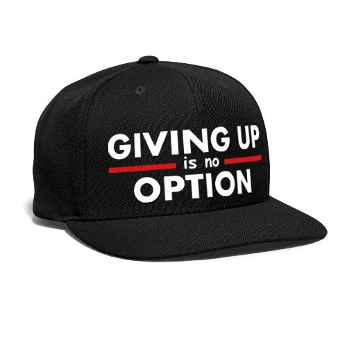 Giving Up is no Option - Snapback Baseball Cap
