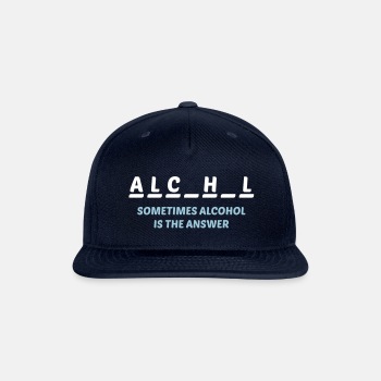 Sometimes alcohol is the answer - Snapback Baseball Cap