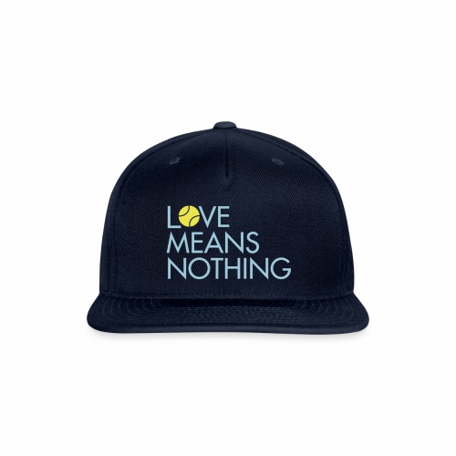 Love Means Nothing - Hat - Snapback Baseball Cap
