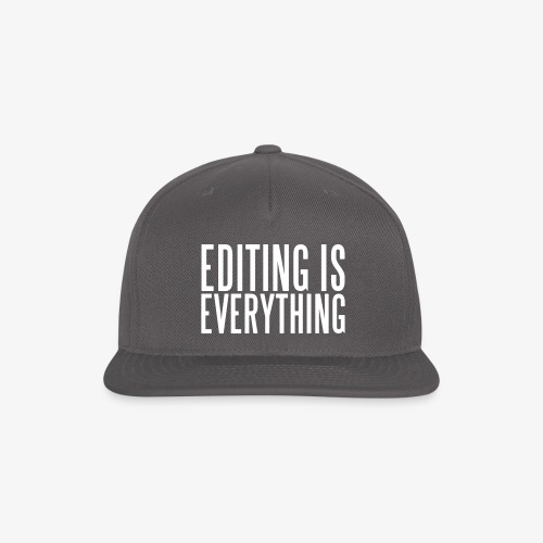 Editing Is Everything Hat - Snapback Baseball Cap