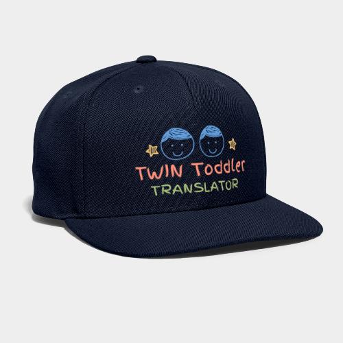 Twin Toddler Translator - Snapback Baseball Cap