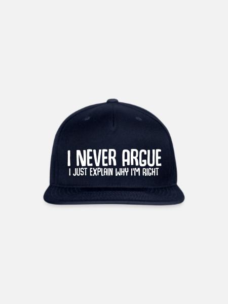 I Never Argue I Just Explain Why I m Right - Snapback Baseball Cap - navy