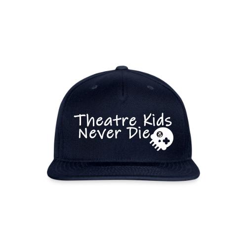 Theatre Kids Never Die - Snapback Baseball Cap