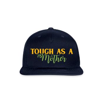 Tough As A Mother - Mothers day - Snapback Baseball Cap - navy - Front