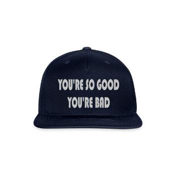You're so good you're bad - Snapback Baseball Cap - navy - Front