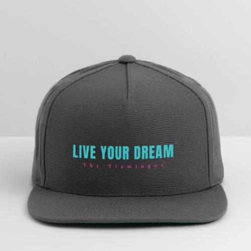 Live Your Dream - Snapback Baseball Cap