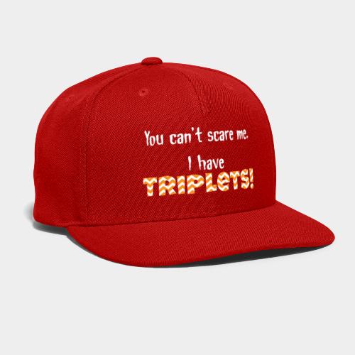 Cant Scare me triplets - Snapback Baseball Cap