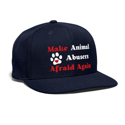 Make Animal Abusers Afraid Again - Snapback Baseball Cap