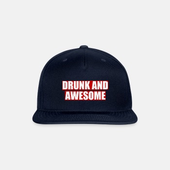 Drunk and awesome - Snapback Baseball Cap