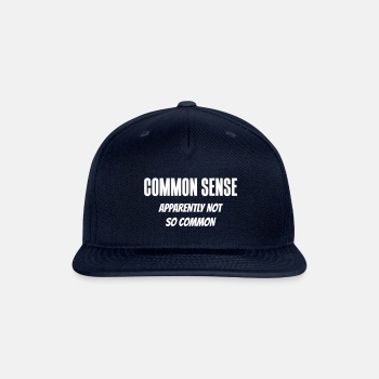 Common sense - Apparently not so common - Snapback Baseball Cap