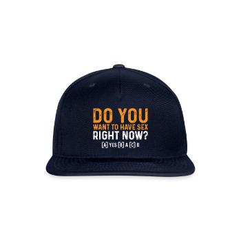 Do you want to have sex right now ? - Snapback Baseball Cap - navy - Front