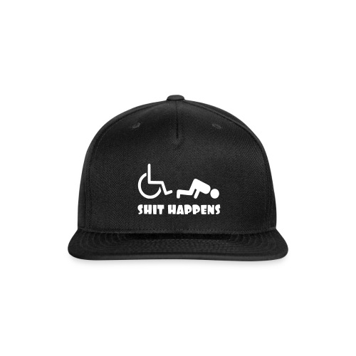 Sometimes shit happens when your in wheelchair - Snapback Baseball Cap