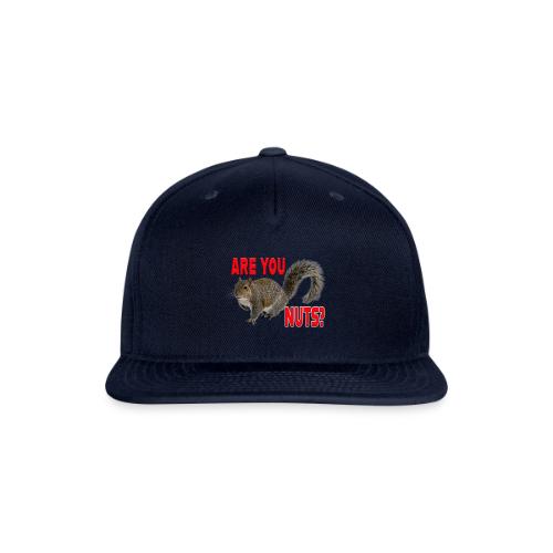 Are You Nuts? - Snapback Baseball Cap