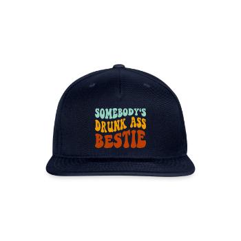Somebody's Drunk A!! Bestie - Snapback Baseball Cap - navy - Front
