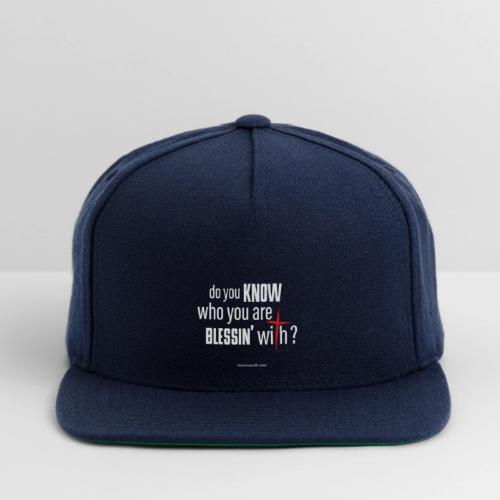 do you KNOW who your are BLESSIN' with? - Snapback Baseball Cap