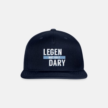 Legen - Wait For It - Dary - Snapback Baseball Cap