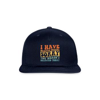 I Have Selective Hearing You Weren't Selected - Snapback Baseball Cap - navy - Front